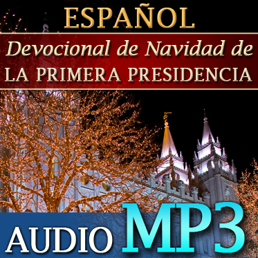 Devocional de Navidad de la Primera Presidencia | MP3 | SPANISH